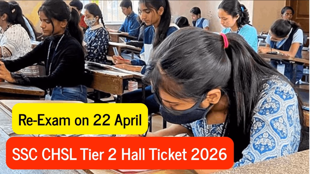 SSC CHSL Tier 2 Hall Ticket 2026 @ssc.gov.in, Re-Exam on 22 April 1 SSC CHSL Tier 2 Hall Ticket 2026